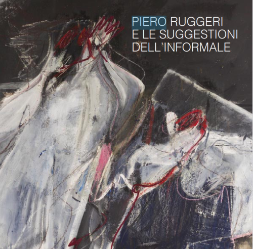 Piero Ruggeri e le suggestioni dell’informale